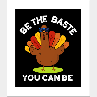 Be The Baste You Can Be Funny Turkey Pun Posters and Art